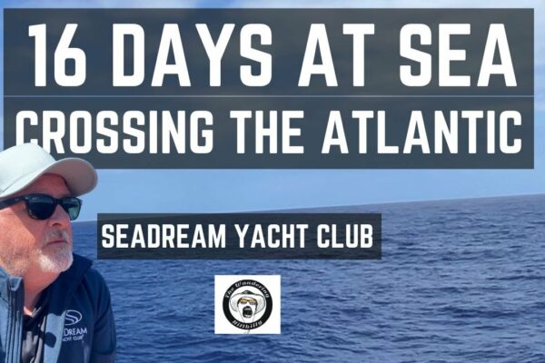 16 zile pe mare! Traversarea Atlanticului pe Seadream Yacht Club - a treia mea traversare a iahtului !!!
