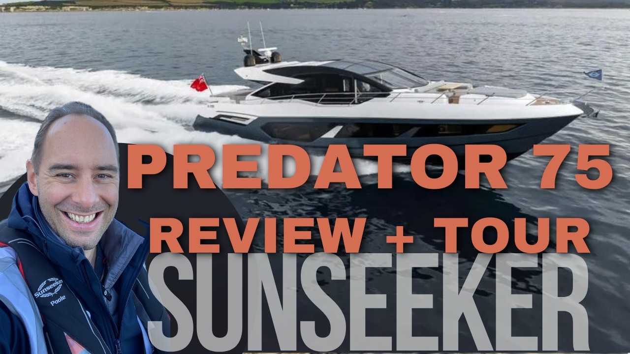 Sunseeker Predator 75 - Tur exclusiv - De ce este un iaht de lux final!