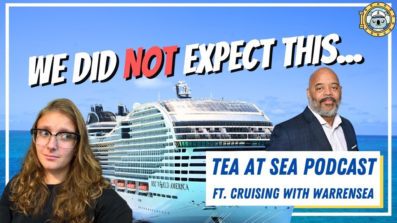 Să vorbim MSC World America | Ceai la Sea Podcast ft. Croazieră cu Warrensea