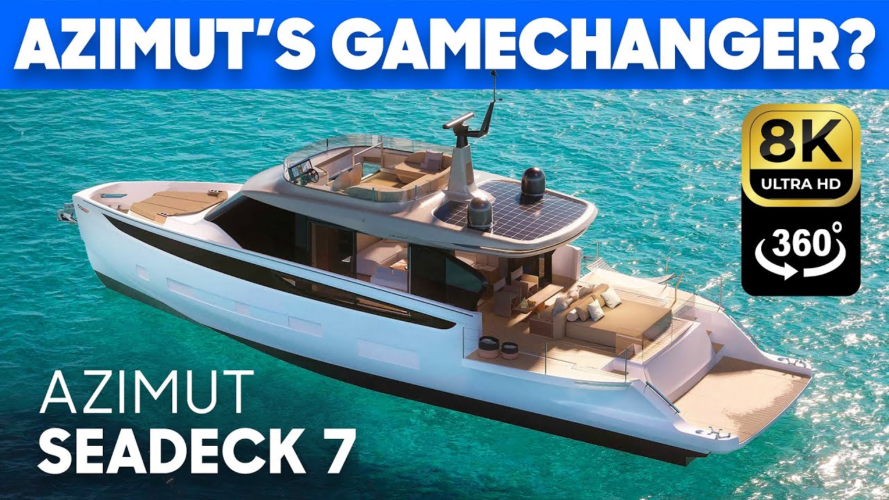 Azimut Seadeck 7 Tur și recenzie cu iahturi complete la 360 °