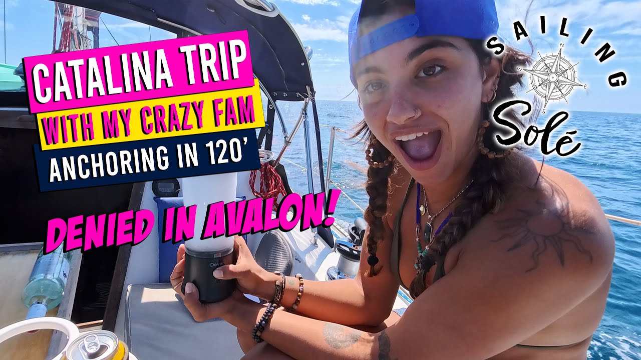 Navigând spre Avalon și refuzat! | Ancorare în 120 de metri!