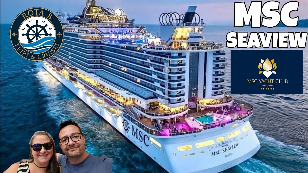 MSC SEAVIEW: TUR COMPLET COM YACHT CLUB 2025