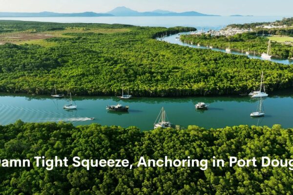 A Damn Tight Squeeze, Anchoring in Port Douglas - Project Brupeg Ep.423