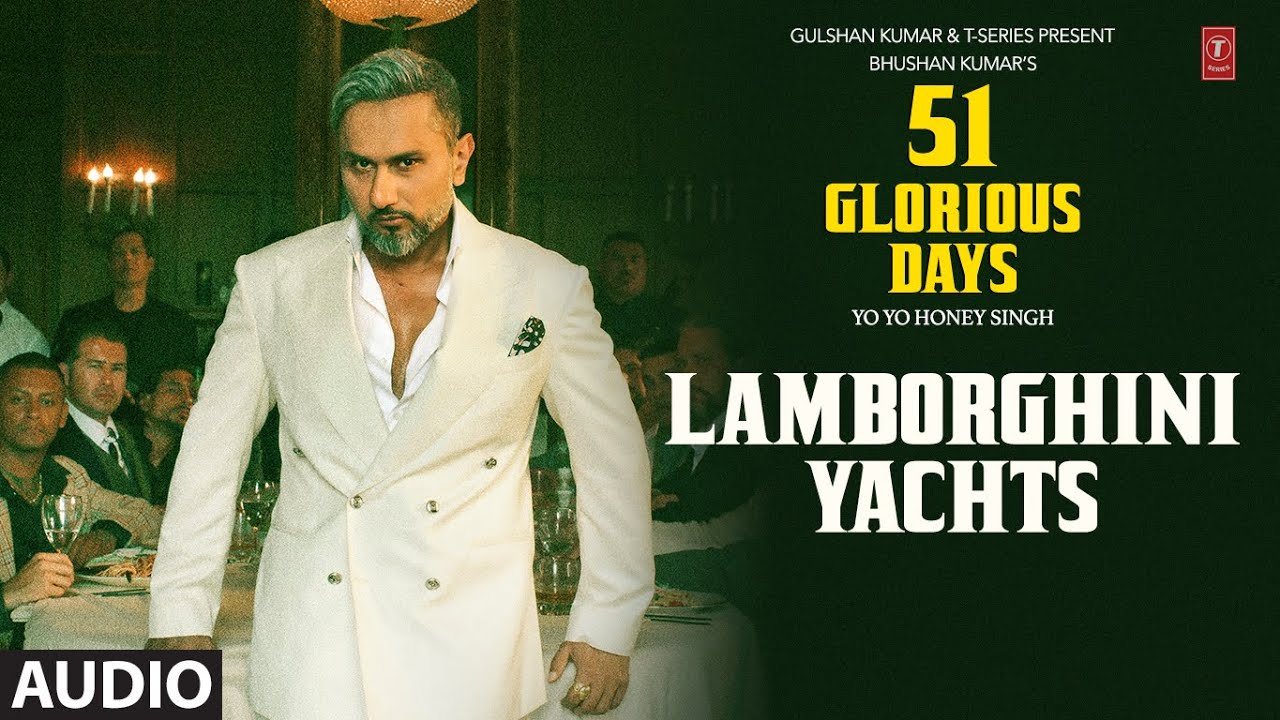 LAMBORGHINI YACHTS (Audio): YO YO HONEY SINGH | LEO GREWAL | 51 de ZILE GLORIOASE