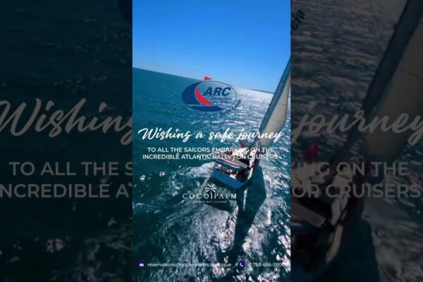 Călătorie sigură către toți marinarii din incredibilul Atlantic Rally for Cruisers (ARC) #saintlucia