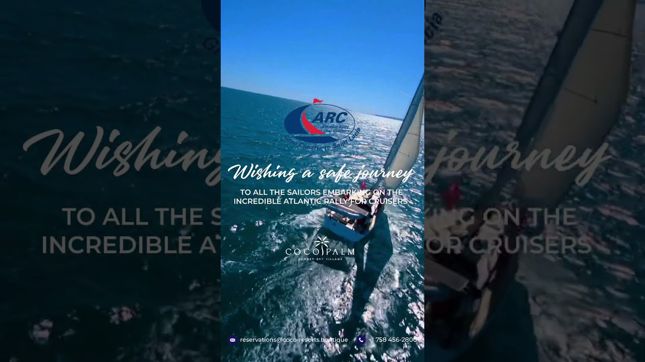 Călătorie sigură către toți marinarii din incredibilul Atlantic Rally for Cruisers (ARC) #saintlucia