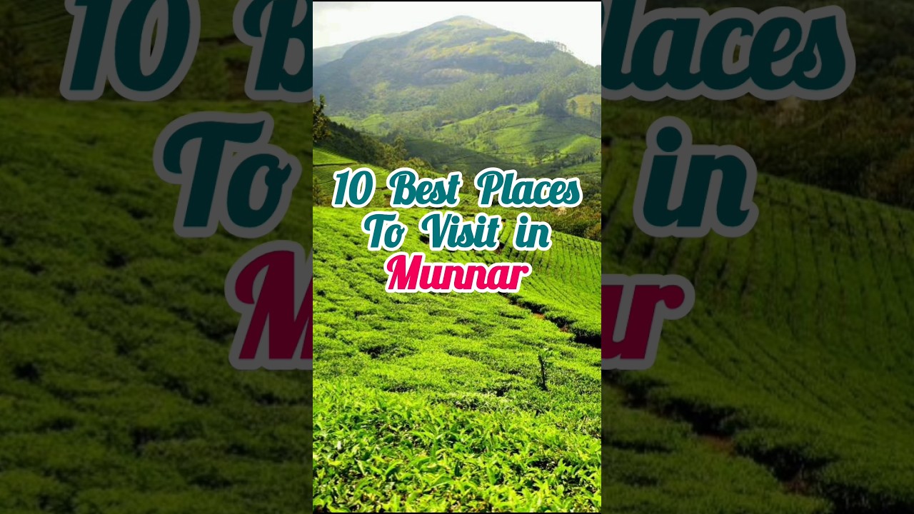 10 cele mai bune locuri de vizitat în Munnar #Kerala