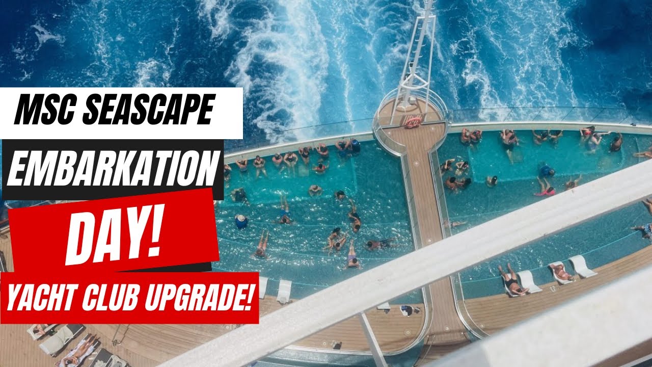 Ziua de îmbarcare pe MSC Seascape | Yacht Club & Ship Spotting!