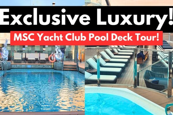 Lux la mare! MSC Seashore Yacht Club Pool Deck Tour și experiență