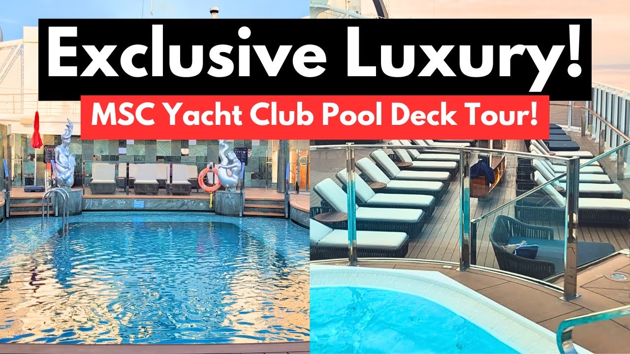 Lux la mare! MSC Seashore Yacht Club Pool Deck Tour și experiență