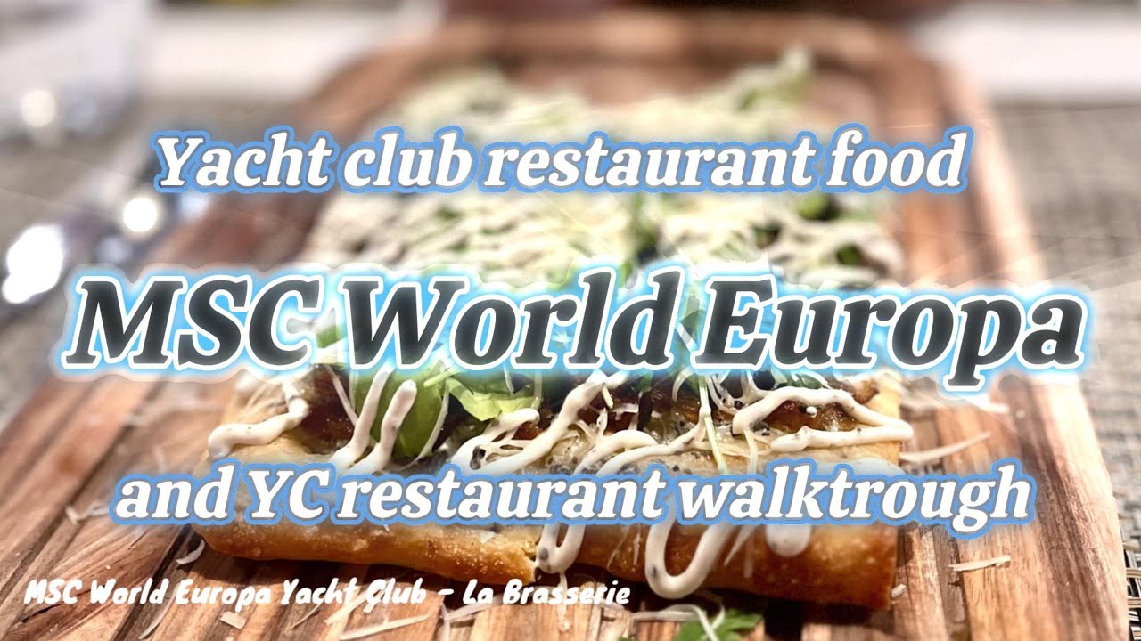 MSC World Europa Food Tour - Restaurantul Yacht Club și multe altele!