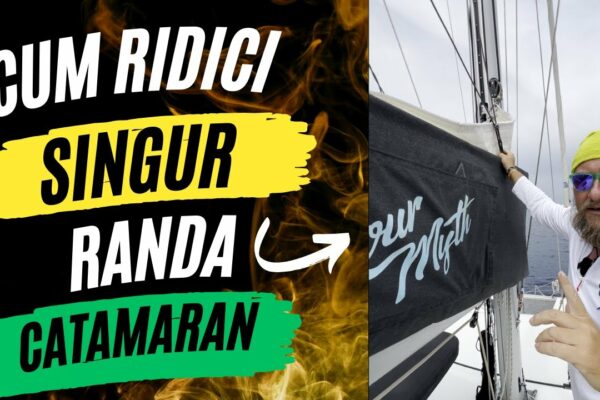 Cum ridici singur randa pe un Catamaran