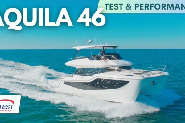 Aquila 46 Yacht Power Catamaran – Probă pe mare, cea mai bună croazieră, viteză maximă, autonomie și manevrabilitate