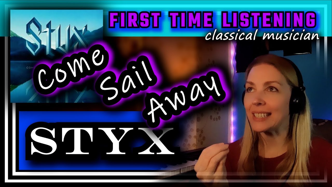 Muzicianul clasic reacționează -- VENI SAIL AWAY -- Styx -- PRIMA DĂ ASCULTARE * atât de grozav!!*