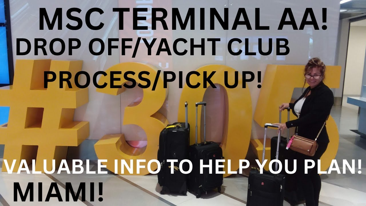 Terminalul MSC AA/Drop Off/Proces de Yacht Club/Ridicare!