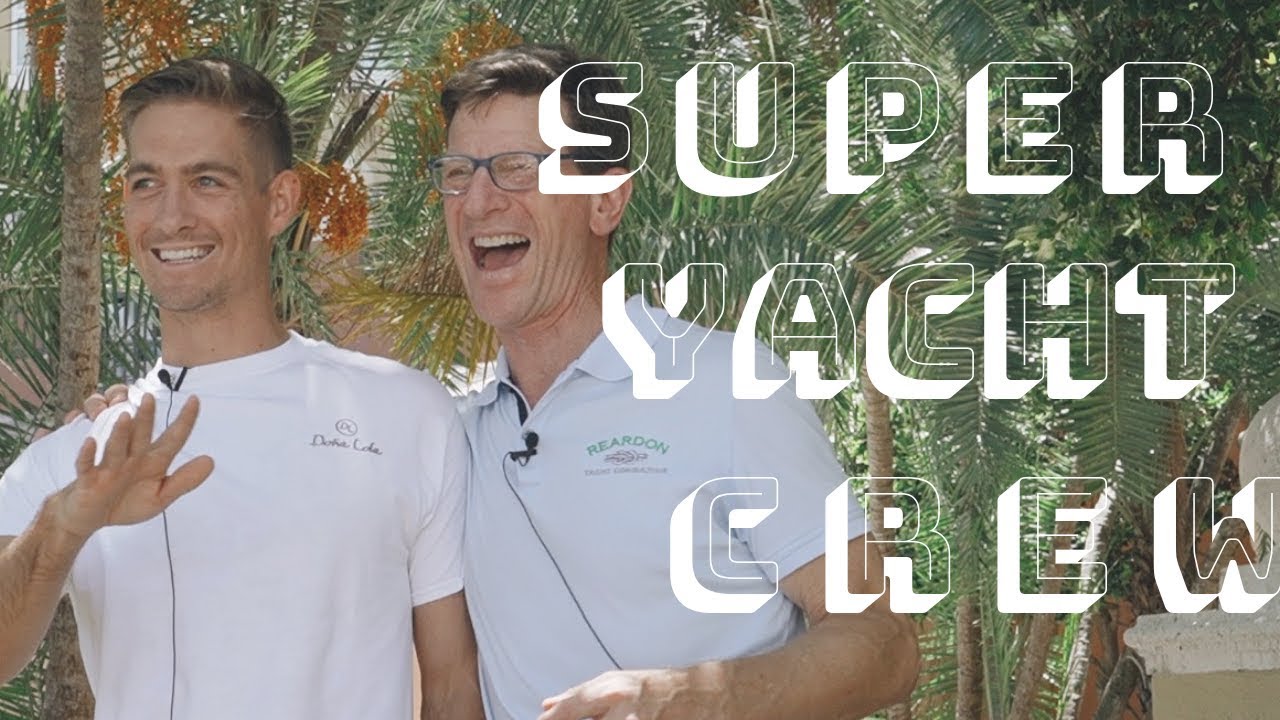 Lucrul pe un Super Yacht - Cum este? Ce facem? Cum să încep? | Ediția tipului
