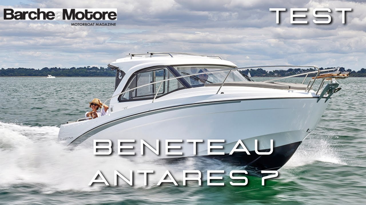 Testează BENETEAU ANTARES 7 - barca cu motor de 7 metri, versatil, cabin cruiser de bază