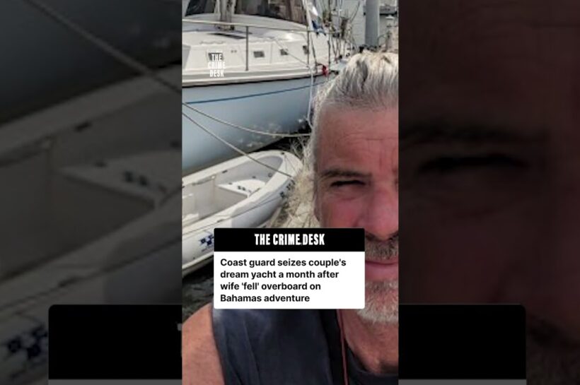 Garda de Coastă a confiscat iahtul visat al cuplului după ce soția a „căzut” peste bord în Bahamas