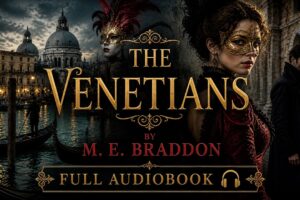 Venețienii de ME Braddon 🏰🎭 | O poveste despre pasiune, putere și intrigi la Veneția 🌹✨